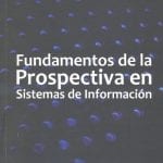 Fundamentos De La Prospectiva En Sistemas De Información