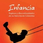 Infancia Ruptura Y Discontinuidades De Su Historia En Colombia