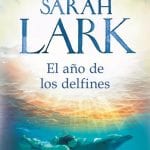 El Año De Los Delfines - Sarah Lark - Ediciones B