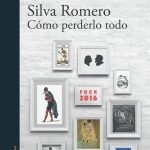 Como Perderlo Todo - Ricardo Silva Romero - Alfaguara