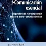 Comunicación Esencial - José Antonio París - Ed. De La U