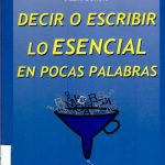 Decir O Escribir Lo Esencial En Pocas Palabras - Alain Benoit / Deusto