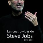 Las Cuatro Vidas De Steve Jobs - Ediciones De La U