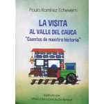 La Visita Al Valle Del Cauca Cuentos de nuestra historia - Paula Ramirez Echeverry