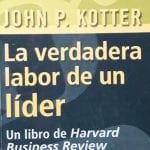 La Verdadera Labor De Un Lider - John Kotter - Norma
