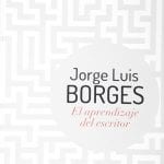 El Aprendizaje Del Escritor - Jorge Borges - Sudamericana