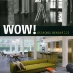 Wow! Espacios Renovados - Loft Publications