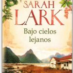 Bajo Cielos Lejanos / Sarah Lark / Ediciones B
