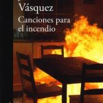 Canciones Para El Incendio - Vasquez - Alfaguara