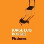Ficciones - Jorge Luis Borgues - Debolsillo