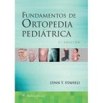 Fundamentos De Ortopedia Pediátrica - Staheli  - Lippincott