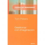 Gestionar Con Imaginación - Tom Peters / Deusto