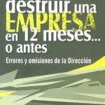 Como Destruir Una Empresa En 12 Meses O Antes - Limusa