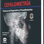 Cefalometría Técnicas de Diagnóstico y Procedimientos / Mario Vedovello / AMOLCA