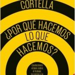 ¿ Por Que Hacemos Lo Que Hacemos ? - Paidos - Mario Cortella