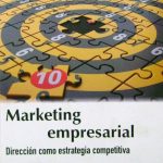 Marketing Empresarial. Dirección Como Estrategia Competitiva - Sonia Janneth Limas Suárez / De la U