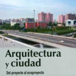 Arquitectura Y Ciudad Del Proyecto Al Ecoproyecto - Roberto Fernández /  De la U