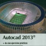 Autocad 2013. + De Cien Ejercicios Prácticos - Castell Cebolla Cebolla / De la U