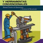 Mecanización De Piezas Con Máquinas Y Herramientas Convencionales - Ideas Propias