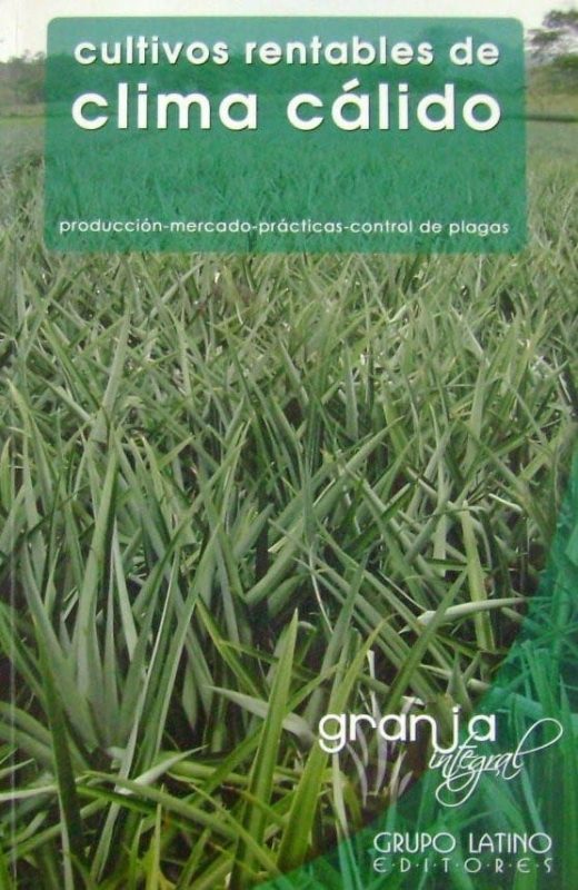 Cultivos Rentables De Clima Cálido - Felipe Durán Ramírez / Grupo Latino