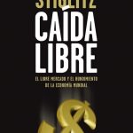Caída Libre. El Libre Mercado Y El Hundimiento De La Economía Mundial - Taurus