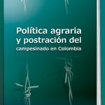 Política Agraria Y Postración Del Campesinado En Colombia (E-Book) Ecoe