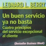 Un Buen Servicio Ya No Basta - Leonard Berry / Norma