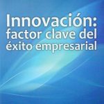Innovación: Factor Clave Del Éxito Empresarial - Ecoe