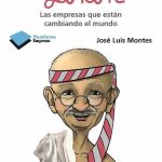 Organizaciones Gandhi. Las Empresas Que Están Cambiando El Mundo - José Luis Montes