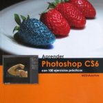 Aprender Photoshop Cs6 Con 100 Ejercicios Prácticos - Marcombo