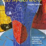 El Mosaico. La Técnica Y El Arte Del Mosaico Explicados Con Rigor Y Claridad - Parramón