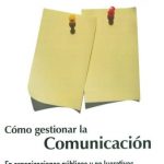 Cómo Gestionar La Comunicación. En Organizaciones Públicas Y No Lucrativas - Ediciones De La U