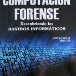 Computación Forense Descubriendo Los Rastros Informáticos - Jeimy Cano / Alfaomega