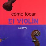 Cómo Tocar El Violín 4ta Edición - Max Jaffa / Edaf