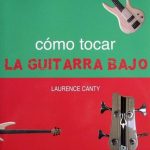 Cómo Tocar La Guitarra Bajo 3ra Edición - Laurence Canty / Edaf