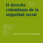 El Derecho Colombiano De La Seguridad Social 3ra Edición - Legis