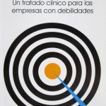 Clínica Empresarial, Un Tratado Clínico Para Las Empresas Con Debilidades - Limusa