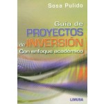 Guía De Proyectos De Inversión Con Enfoque Académico - Demetrio Sosa Pulido / Limusa