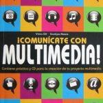 ¡Comunícate Con Multimedia! Contiene Práctica Y CD Para La Creación De Tu Proyecto Multimedia - Limusa