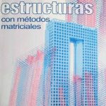 Análisis De Estructuras Con Métodos Matriciales - Limusa