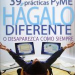 39 Prácticas Pyme: Hágalo Diferente O Desaparezca Como Siempre - Limusa