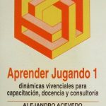 Aprender Jugando 1. Dinámicas Vivenciales Para Capacitación, Docencia Y Consultoría - Limusa