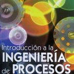 Introducción A La Ingeniería De Procesos - Limusa