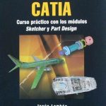 Diseño Gráfico Con Catia. Curso Práctico Con Los Módulos Sketcher Y Part Design - Alfaomega
