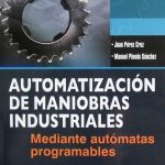 Automatización De Maniobras Industriales Mediante Autómatas Programables - Alfaomega