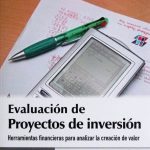 Evaluación De Proyectos De Inversión. Herramientas Financieras Para Analizar La Creación De Valor - Ediciones De La U