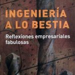 Ingeniería A Lo Bestia. Reflexiones Empresariales Fabulosas - Díaz De Santos