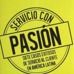 Servicio Con Pasión. Siete Casos Exitosos De Servicio Al Cliente En América Latina - Norma