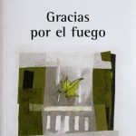 Gracias Por El Fuego - 2a Edición / Alfaguara