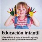Educación Infantil. ¿Cómo Estimular Y Evaluar El Desarrollo Cognitivo Y Afectivo De Los Niños Desde El Aula? / Librería De La U